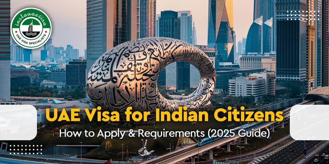 UAE Visa for Indian Citizens: How to Apply &amp; Requirements (2025 Guide)